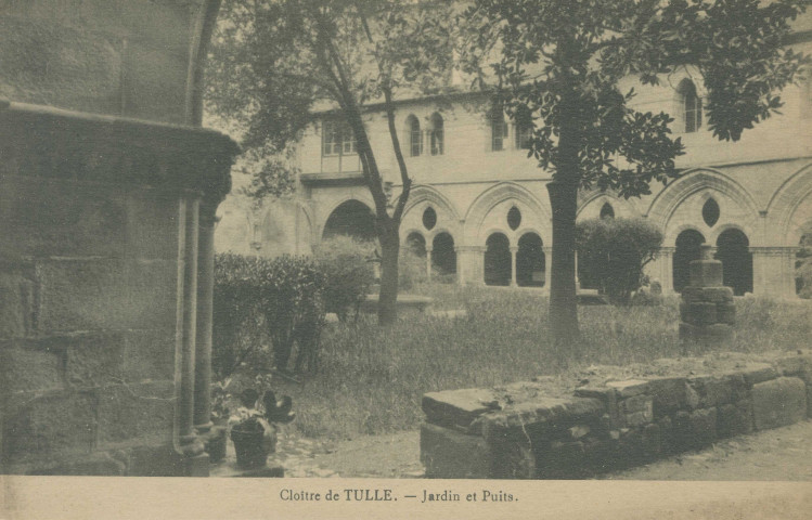 Tulle : "Cloître de Tulle. - Jardin et puits.".