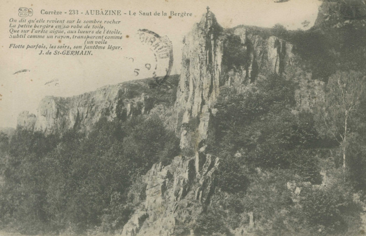Aubazine : "Corrèze - 233 - Aubazine - Le saut de la Bergère" et poème de J. de Saint-germain (On dit qu'elle revient sur le sombre rocher, La petite bergère en sa robe de toile, Que sur l'arête aiguë, aux lueurs de l'étoile, Subtile comme un rayon, transpoarent comme un voile Flotte parfois, les soirs, son fantôme léger).