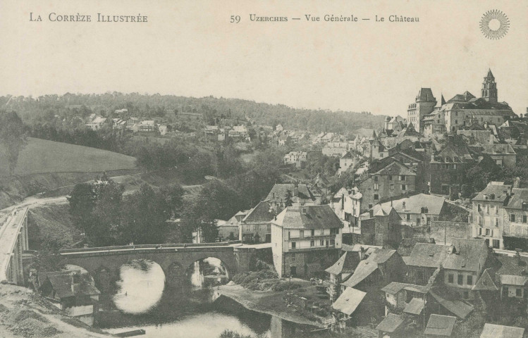 Uzerche : "La Corrèze illustrée - 59 - Uzerches - Vue générale - Le château".