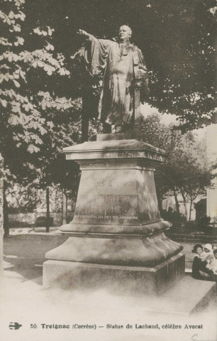 Treignac : "50. Treignac (Corrèze) - Statue de Lachaud, célèbre avocat".