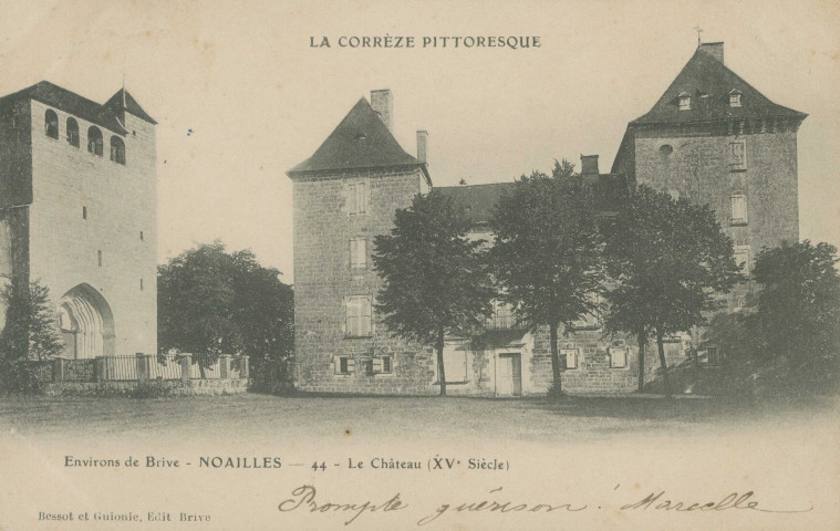 Noailles : "La Corrèze pittoresque - Environs de Brive - Noailles - 44 - Le château (XVe siècle)".