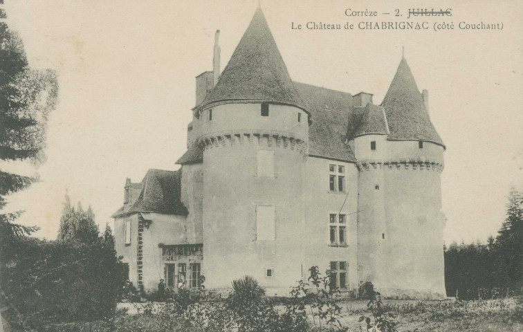 Chabrignac : " Corrèze - 2 - Juillac - Le château de Chabrignac (côté Couchant)".