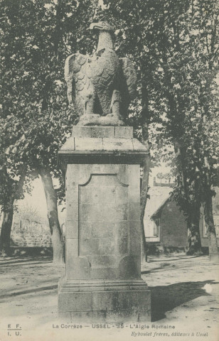 Ussel : "La Corrèze - Ussel - 35 - L'aigle romaine".