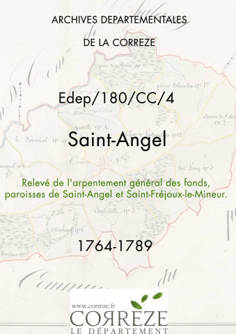 Relevé de l'arpentement général des fonds, paroisses de Saint-Angel et Saint-Fréjoux-le-Mineur. 1764-1789