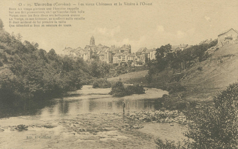Uzerche : "O - 25. Uzerche (Corrèze) - Les vieux châteaux et la Vézère à l'Ouest". "Dans les temps glorieux que l'histoire rappelle, Sur son fier promontoire, oh ! qu'Uzerche était belle, Mirant dans les flots bleus ses belliqueux atours, La Vierge, en son honneur, ne souffrait nulle entaille, Il était malaisé de lui prendre la taille, Que défendait si bien sa ceinture de tours.