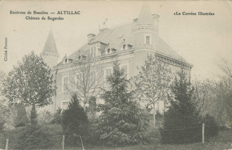 Altillac : "La Corrèze illustrée - Environs de Beaulieu - Altillac - Château de Sugardes".