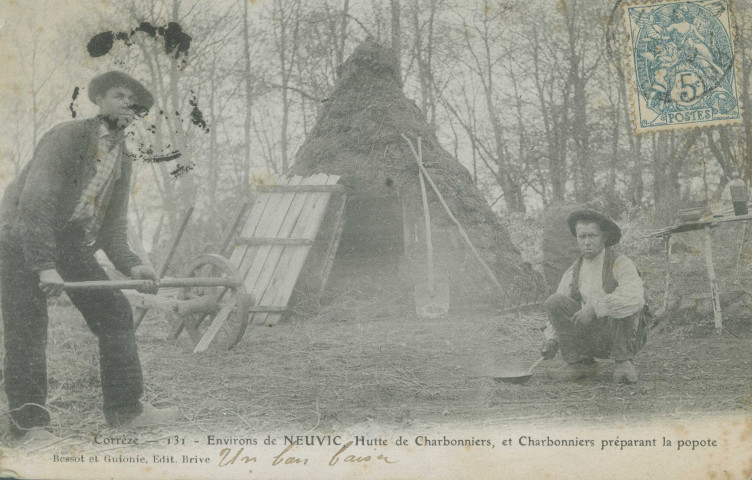 Neuvic : "Corrèze - 131 - Environs de Neuvic, Hutte de charbonniers, et charbonniers préparant la popote".