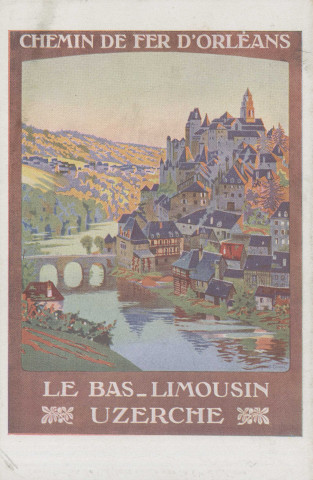 Uzerche : "Chemin de fer d'Orléans - Le Bas-Limousin - Uzerche".