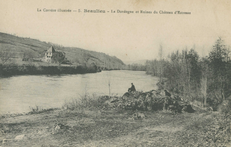 Beaulieu-sur-Dordogne : " La Corrèze illustrée - 5. Beaulieu - La Dordogne et ruines du château d'Estresse".
