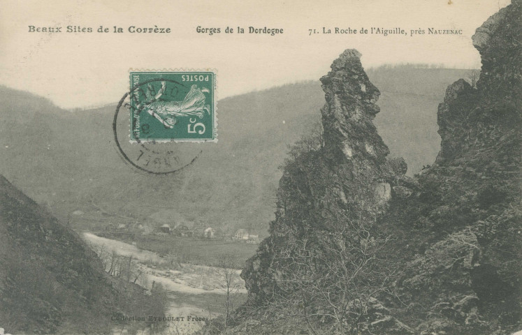Soursac : "Beaux sites de la Corrèze - Gorges de la Dordogne - 71. La roche de l'Aiguille, près Nauzenac".