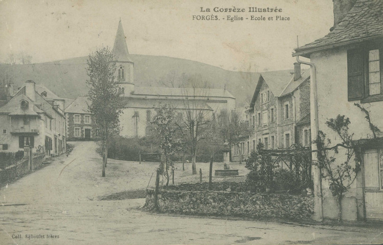 Forgès : "La Corrèze illustrée - Forgès. - Eglise - Ecole et place".