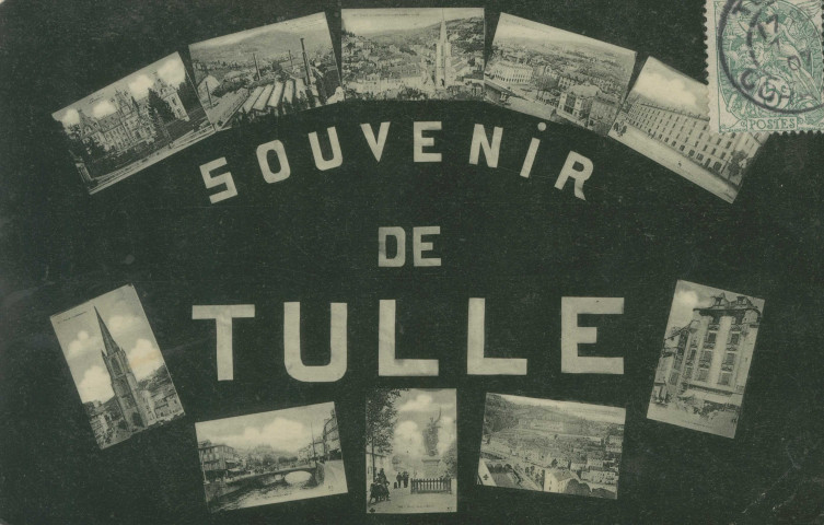 Tulle : "Souvenir de Tulle". Vues multiples.
