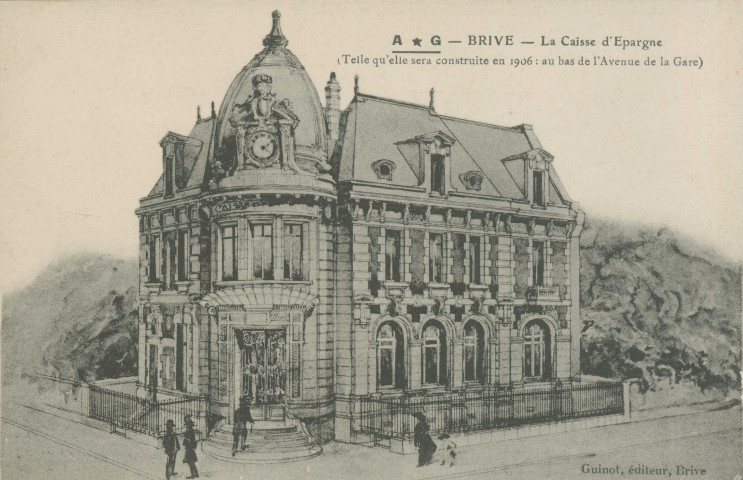 Brive-la-Gaillarde : "Brive - La Caisse d'épargne (telle qu'elle sera construite en 1906, au bas de l'avenue de la gare)". Reproduction d'un dessin d'architecte.