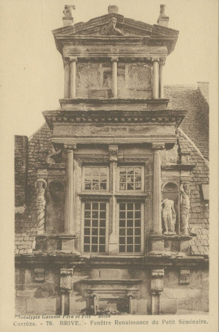 Brive-la-Gaillarde : "Corrèze. - 78. Brive. - Fenêtre Renaissance du petit séminaire".