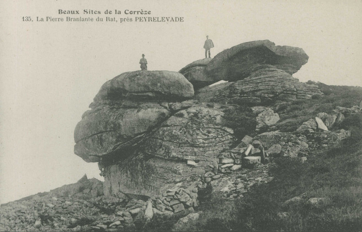 Peyrelevade : "Beaux sites de la Corrèze - 135. La pierre branlante du Rat, près Peyrelevade".
