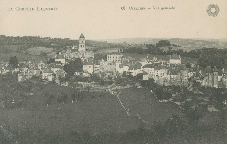 Uzerche : "La Corrèze illustrée - 58 Uzerches - Vue générale".