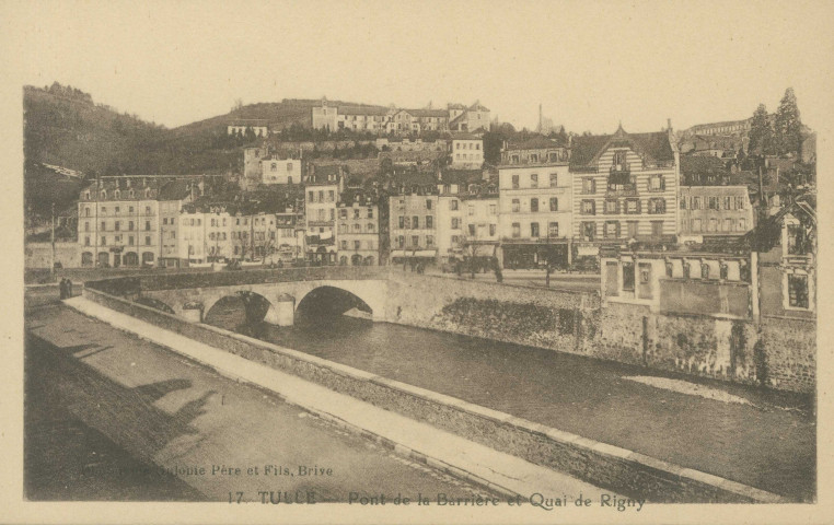 Tulle : "17 Tulle. - Pont de la Barrière et quai de Rigny".