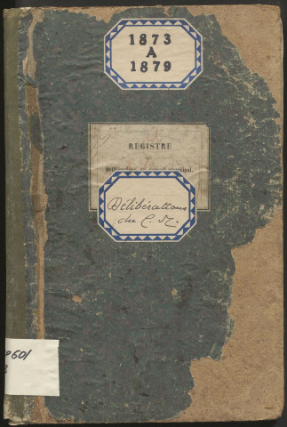 Délibérations du conseil municipal. 23 février 1873-09 novembre 1879