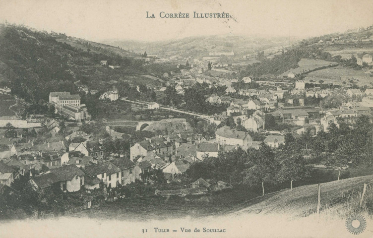 Tulle : "La Corrèze illustrée - 31 Tulle - Vue de Souillac".