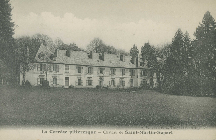 Saint-Martin-Sepert : "La Corrèze pittoresque - Château de Saint-Martin-Sepert".