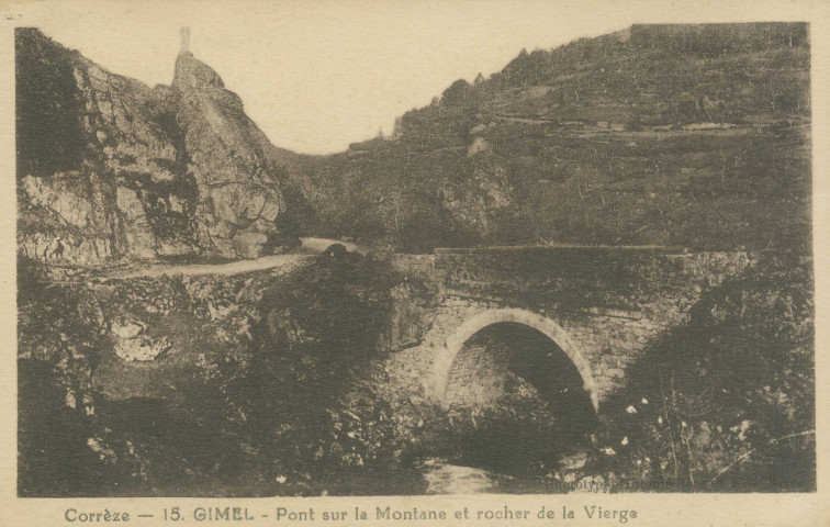 Gimel : "Corrèze - 15. Gimel. - Pont sur la Montane et Rocher de la Vierge".