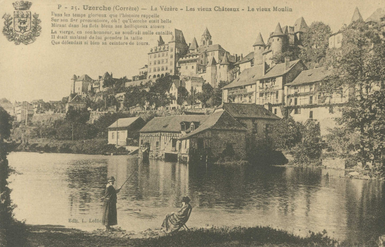 Uzerche : "P - 25. Uzerche (Corrèze) - La Vézère, les vieux châteaux". "Dans les temps glorieux que l'histoire rappelle, Sur son fier promontoire, oh ! qu'Uzerche était belle, Mirant dans les flots bleus ses belliqueux atours, La Vierge, en son honneur, ne souffrait nulle entaille, Il était malaisé de lui prendre la taille, Que défendait si bien sa ceinture de tours.