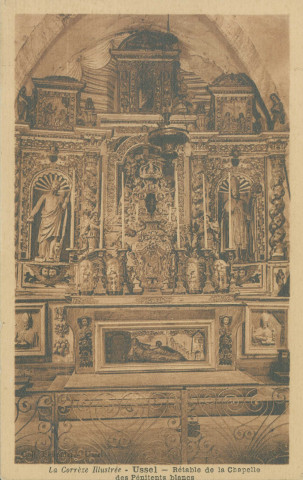 Ussel : "La Corrèze illustrée - Ussel - Rétable de la chapelle des pénitents blancs".