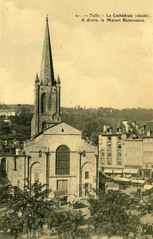 "21. - Tulle. - La cathédrale (abside). A droite, la maison renaissance".