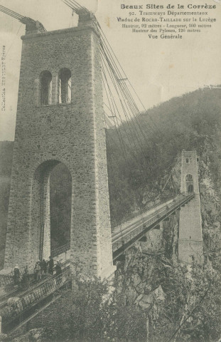 Lapleau : "Beaux sites de la Corrèze - 92. Tramways départementaux - Viaduc de Roche-Taillade sur la Luzège - Hauteur, 92 mètres - Longueur, 160 mètres - Hauteur des pylones, 126 mètres - Vue générale".