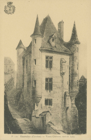 Uzerche : "P - 22. Uzerche (Corrèze) - Vieux château rasé en 1793".