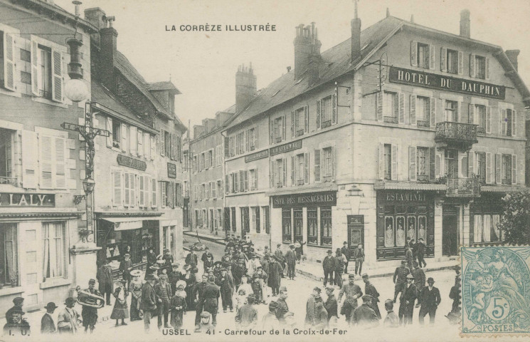 Ussel : "La Corrèze illustrée - 41 - Ussel - Carrefour de la Croix de fer".