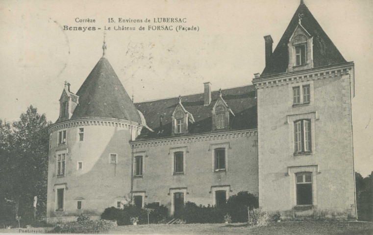 Benayes : "Corrèze - 15. - Environs de Lubersac, Benayes - Le château de Forsac (façade)".