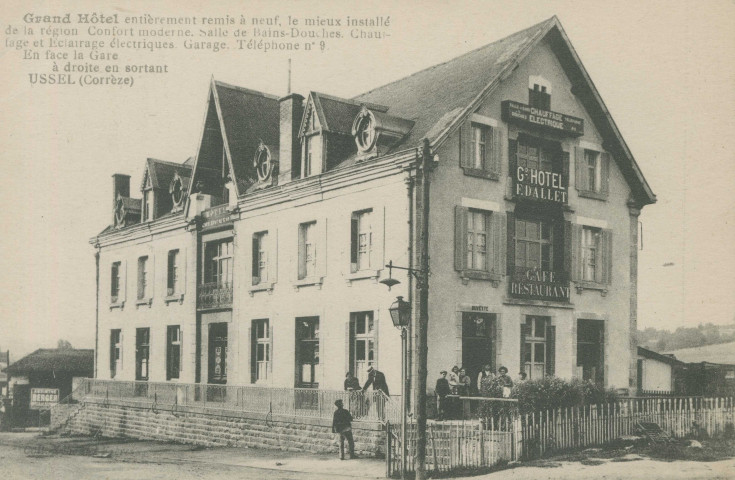 Ussel : "Grand hôtel entièrement remis à neuf, le mieux installé de la région. confort moderne. Salle de bains-douches. Chauffage et éclairage électriques. Garage. Téléphone n° 9. En face la gare - à droite en sortant - Ussel (Corrèze)".