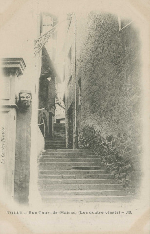 Tulle : "La Corrèze illustrée - Tulle - Rue Tour-de-Maïsse, (Les quatre vingts)".