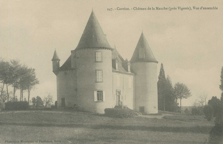 Vigeois : "247. - Corrèze. - Château de la Nauche (près Vigeois), vue d'ensemble".