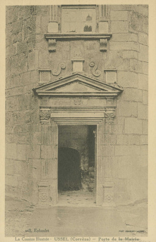 Ussel : "La Corrèze illustrée - Ussel (Corrèze) - Porte de la mairie". Il s'agit en réalité de la porte de la Maison ducale des Ventadour.