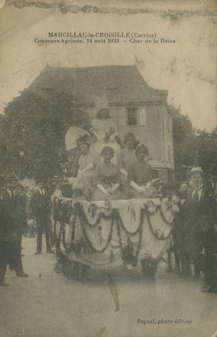 Marcillac-la-Croisille : "Marcillac-la-Croisille (Corrèze) - Concours agricole, 14 août 1921 - Char de la Reine".