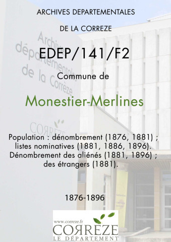 Population : dénombrement (1876, 1881) ; listes nominatives (1876, 1881, 1886, 1896). Dénombrement des aliénés (1881, 1896) ; des étrangers (1881).