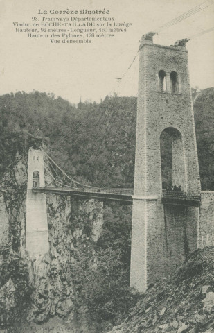Lapleau : "La Corrèze illustrée - 93. Tramways départementaux - Viaduc de Roche-Taillade sur la Luzège - Hauteur, 92 mètres - Longueur, 160 mètres - Hauteur des pylones, 126 mètres - Vue d'ensemble".