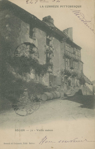 Ségur-le-Château : "La Corrèze pittoresque - Ségur - 72 - Vieille maison".