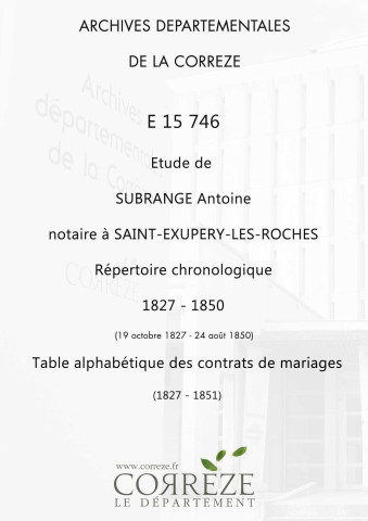 Répertoire chronologique : 19 octobre 1827-24 août 1850; table alphabétique des contrats de mariages : 1827-1851