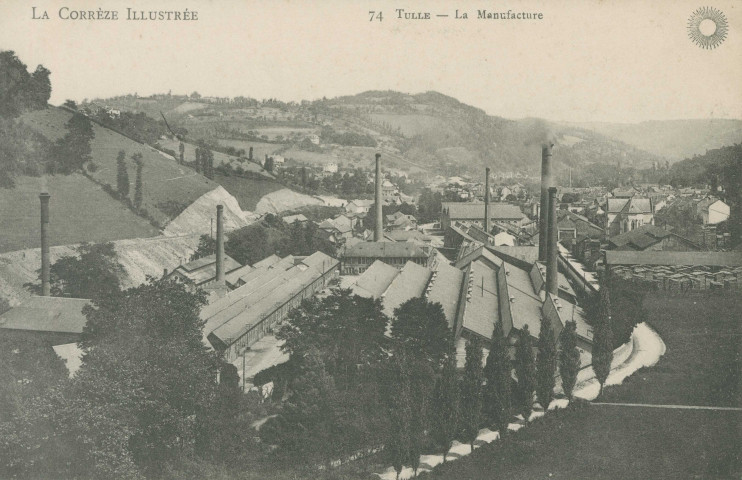 Tulle : "La Corrèze illustrée - 74 Tulle - La Manufacture".