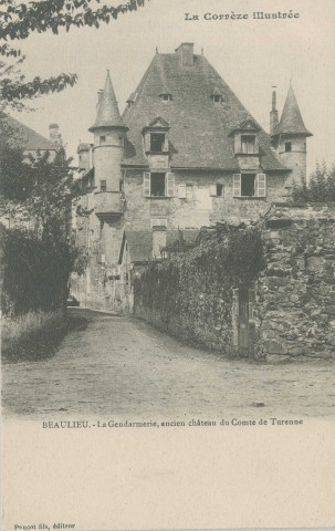 Beaulieu-sur-Dordogne : "La Corrèze illustrée - Beaulieu - La gendarmerie, ancien château du comte de Turenne".