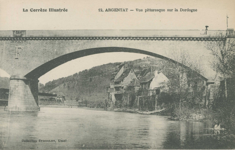 Argentat : "La Corrèze illustrée - 12. Argentat - Vue pittoresque sur la Dordogne".