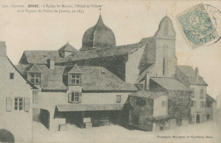 Brive-la-Gaillarde : "320. - Corrèze. - Brive. - L'église St-Martin, l'hôtel-de-ville et le pignon du palais de justice, en 1835".