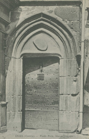 Ussel : "Ussel (Corrèze) - Vieille porte, maison Grégoire".