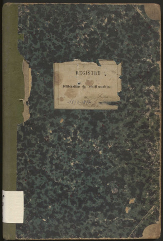 Délibérations du conseil municipal. 30 mars 1873-18 novembre 1877