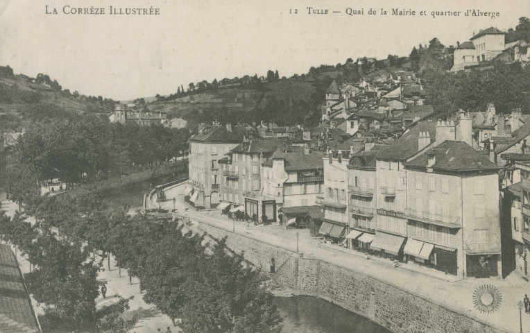 Tulle : "La Corrèze illustrée - 12 Tulle - Quai de la mairie et quartier d'Alverge".