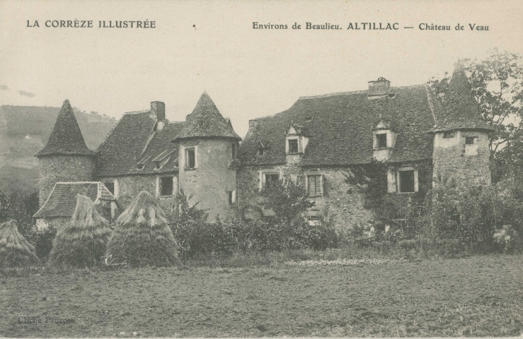 Altillac : "La Corrèze illustrée - Environs de Beaulieu - Château de Veau".