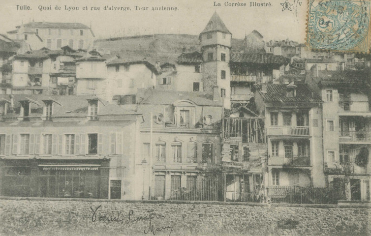 Tulle : "La Corrèze illustrée -Tulle. Quai de Lyon et rue d'Alverge, tour ancienne. N.19.".